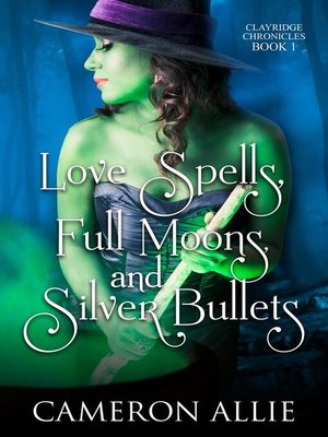 cover image of Love Spells, Full Moons, and Silver Bullets